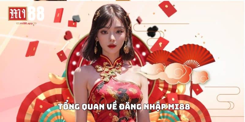 Đăng Nhập Mi88 1 Tổng quan về đăng nhập Mi88