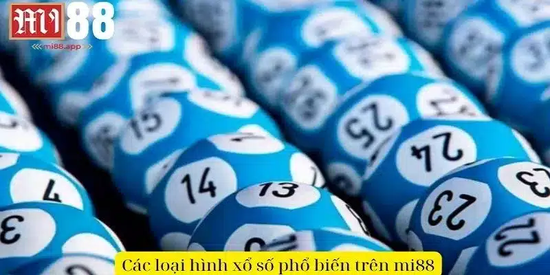 Các loại hình xổ số được nhiều người chọn tham gia trên Mi88