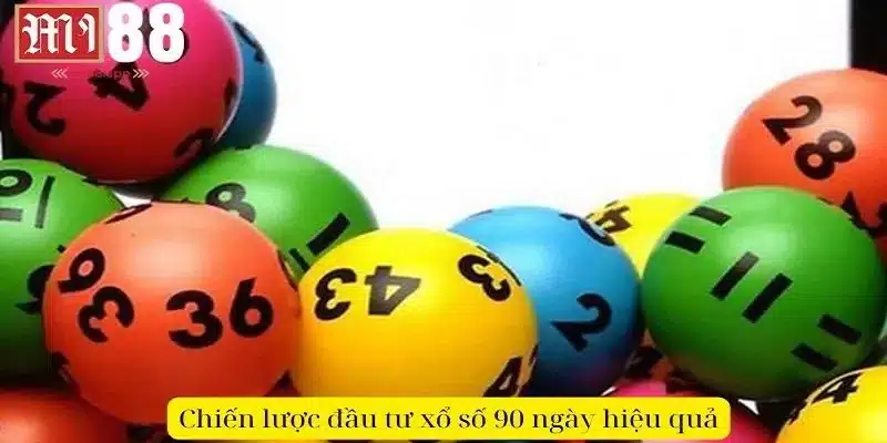 Xổ Số 90 Ngày - Chiến Lược Đầu Tư Và Sinh Lời Thông Minh 2 Chiến lược cho thành viên đầu tư xổ số 90 ngày hiệu quả