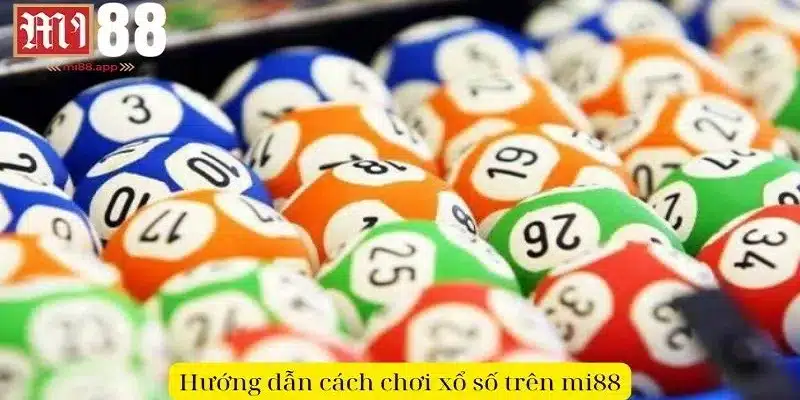 Chia sẻ thao tác cách chơi xổ số trên Mi88