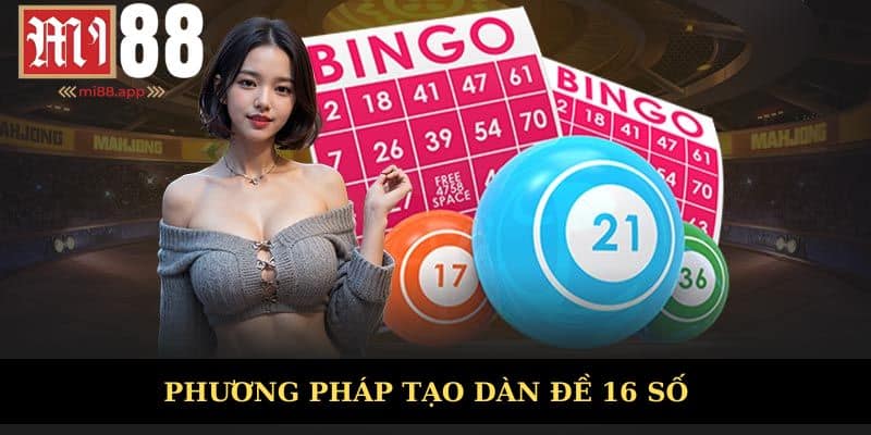 Dàn Đề 16 Số - Nghệ Thuật Và Cách Thức Đầu Tư Thông Minh 2 Phương pháp tạo dàn đề 16 số hiệu quả